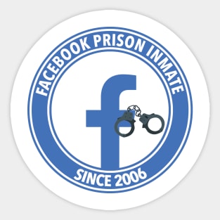 Facebook Inmate Since 2006 Sticker